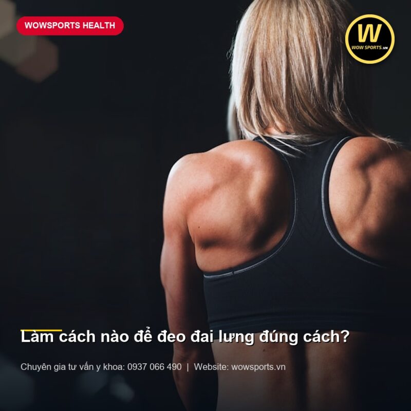 Làm cách nào để đeo đai lưng đúng cách? | Giải Đáp Y Khoa Chi Tiết 2026 – WOWSPORTS.VN 11 Hình ảnh tạp chí y khoa – Làm cách nào để đeo đai lưng đúng cách? – WOWSPORTS.VN